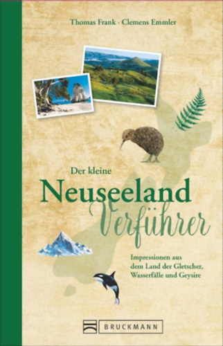 Thomas Sebastian Frank Clemens Emmler - Reisef�hrer Neuseeland: Der kleine Neuseeland Verf�hrer