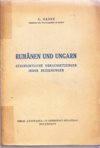 C. Sassu - Rumnen und Ungarn - Geschichtliche Voraussetzungen ihrer Beziehungen