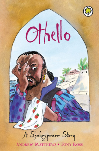Andrew Matthews - Tony Ross - Othello (A Shakespeare Story)