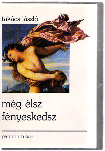 Takcs Lszl - mg lsz fnyeskedsz (vlogatott versek)