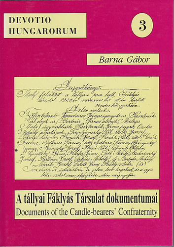 Barna Gbor - A tllyai Fklys Trsulat dokumentumai - Documents of the Candle-bearers' Confraternity