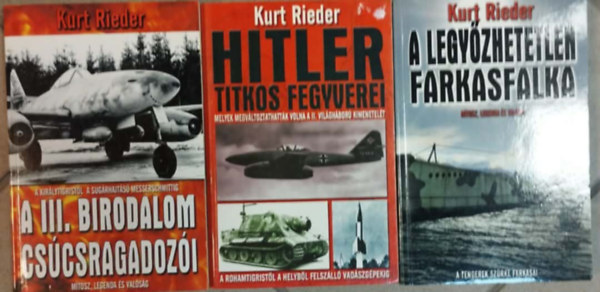 Kurt Rieder - 3db Kurt Rieder k�nyv: A legy�zhetetlen farkasfalka+A III. Birodalom cs�csragadoz�i+Hitler titkos fegyverei