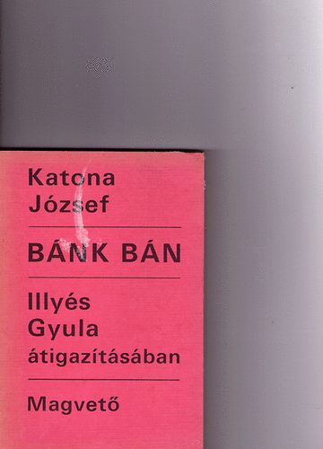 Katona J�zsef-Illy�s Gyula - B�nk b�n (Illy�s Gyula �tigaz�t�s�ban)