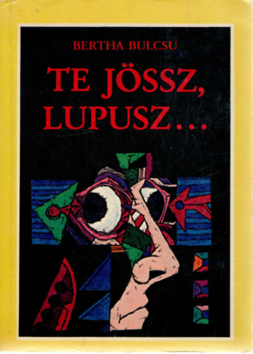 Bertha Bulcsú - Te jössz, Lupusz.,..