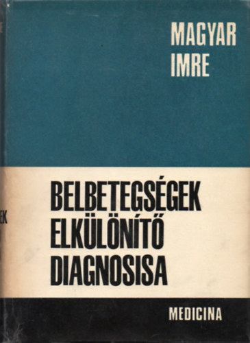 Magyar Imre - Belbetegségek elkülönítő diagnosisa