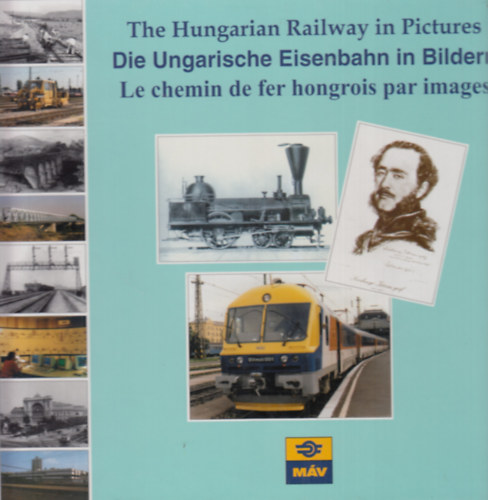 Mezei István (editor) - Die Ungarische Eisbahn in Bilder - The Hungarian Railway in Pictures
