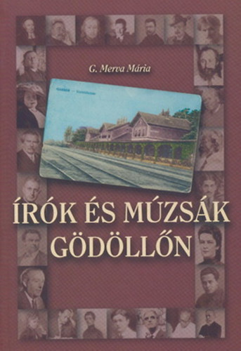 G. Merva Mária - Írók és múzsák Gödöllőn