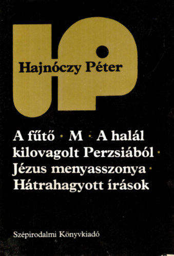 Hajn�czy P�ter - Hajn�czy P�ter m�vei: - A f�t� - M - Mes�k - A hal�l kilovagolt Perzsi�b�l - J�zus menyasszonya - H�trahagyott �r�sok - A parancs - A herceg - Dinamit