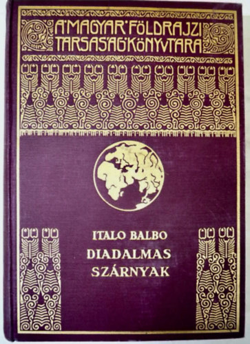 Italo Balbo - Diadalmas sz�rnyak MFTK