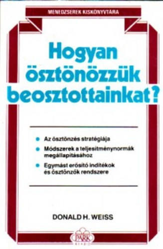 Donald H. Weiss - Hogyan sztnzzk beosztottainkat?