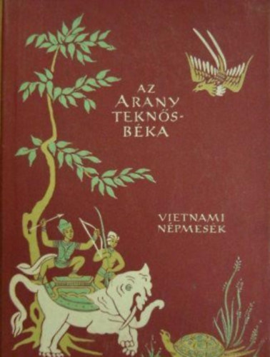 Új Magyar Könyvkiadó - Az arany teknősbéka (Vietnami népmesék)