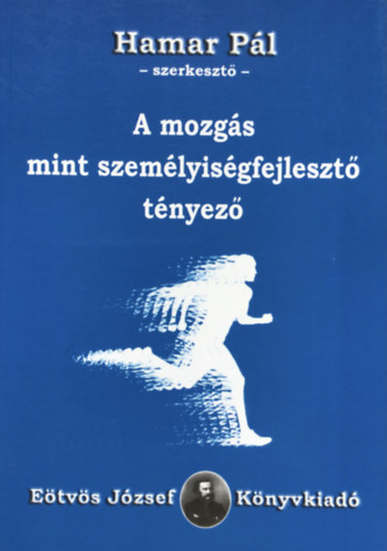 Hamar P�l - A mozg�s mint szem�lyis�gfejleszt� t�nyez�