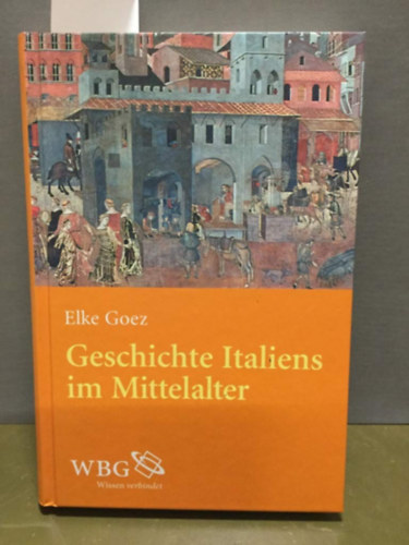 Elke Goez - Geschichte Italiens im Mittelalter