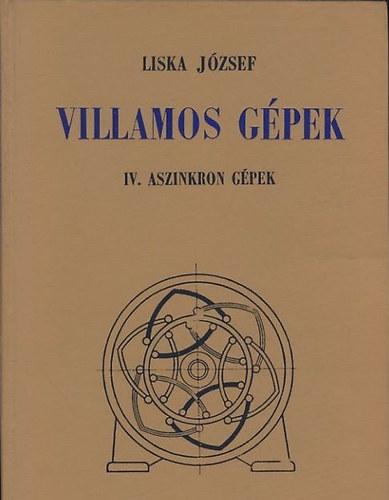 Liska Jzsef - Villamos gpek IV. (Aszinkron gpek)