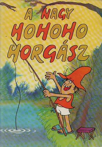 Csuks Istvn-Sajdik Ferenc; Fzesi Zsuzsa rajzolta - A nagy Ho-ho-ho Horgsz (kpesknyv)