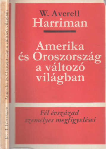 W. Averell - Amerika �s Oroszorsz�g a v�ltoz� vil�gban - sz�mozott, z�rt terjeszt�s� kiadv�ny