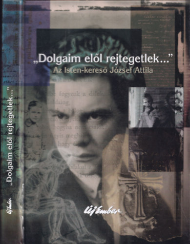 Zsille G�bor - "Dolgaim el�l rejtegetlek..." Az isten-keres� J�zsef Attila