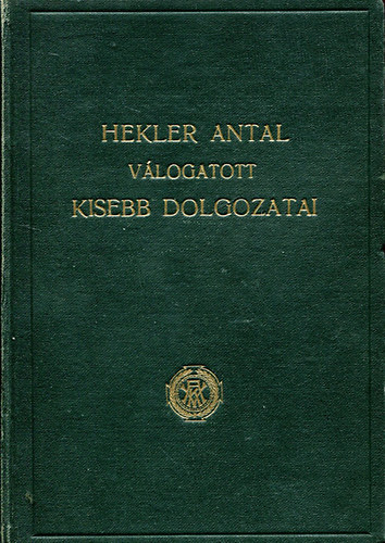 Láng Nándor - Hekler Antal válogatott kisebb dolgozatai