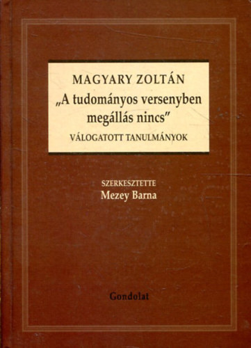 Magyary Zoltn - "A tudomnyos versenyben meglls nincs"