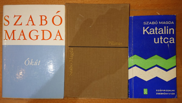 Szab� Magda - 3 k�nyv Szab� Magd�t�l: Katalin utca, �k�t, Pil�tus