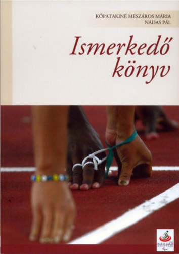 K�patakin� M�sz�ros - M�ria N�das P�l - Ismerked� k�nyv - A PARALIMPIAI SPORTOK - T�RSADALMI BEFOGAD�S - SZEML�LETV�LT�S (+DVD)