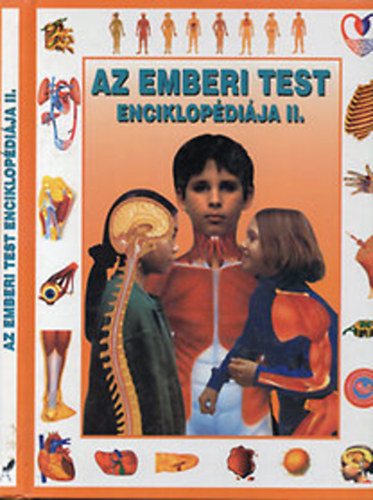 Steve Parker - Az emberi test enciklop�di�ja II. - Szaporod�s �s n�veked�s-A v�r-Idegrendszer-Izomzat