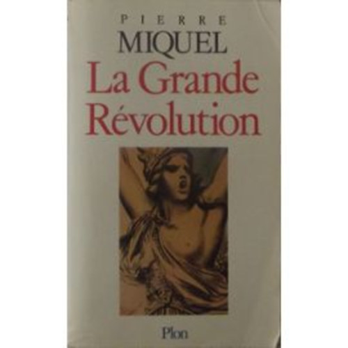 Pierre Miquel - La Grande Rvolution