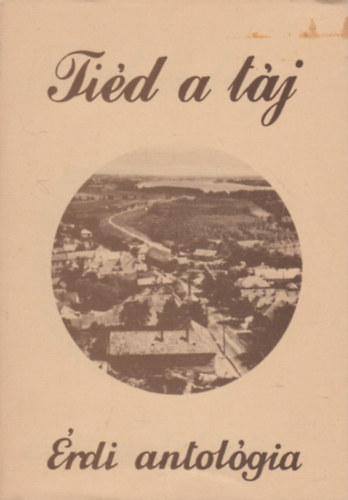Harmat B�la  (szerk.) - Ti�d a t�j (�rdi antol�gia)