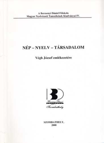 Moln�r Zolt�n  (szerk.) Szab� G�za (szerk) - N�p - nyelv - t�rsadalom: V�gh J�zsef eml�kezet�re