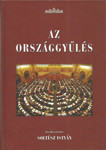 dr. Soltsz Istvn - Az orszggyls feladatai, szervezete s mkdse 1990-2007