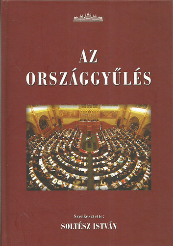 dr. Solt�sz Istv�n - Az orsz�ggy�l�s feladatai, szervezete �s m�k�d�se 1990-2007