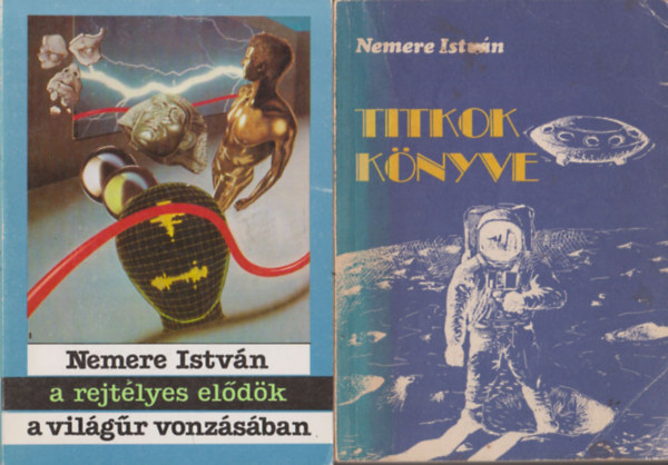 Nemere Istvn - A rejtlyes eldk - A vilgr vonzsban + Titkok knyve (2 db)