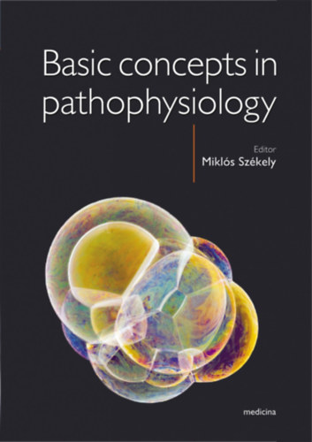 Sz�kely Mikl�s  (szerk.) - Basic Concepts in Pathophysiology