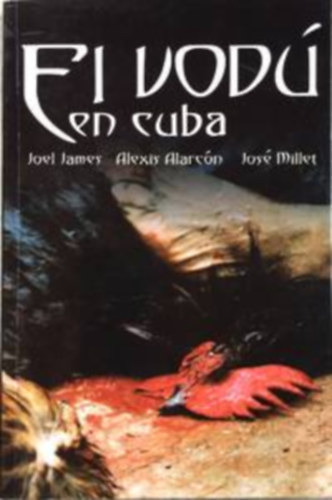 Alexis Alarcón, José Millet Joel James - El vodu en Cuba