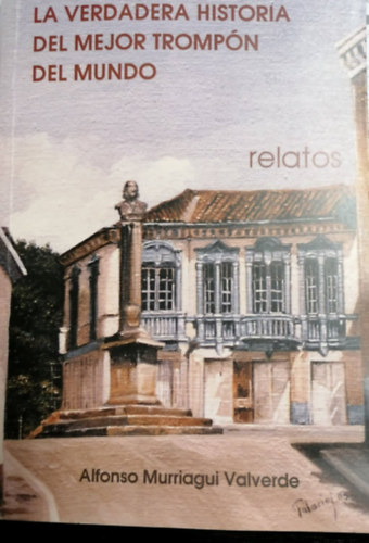Alfonso Murriagui Valverde - La Verdadera Historia Del Mejor Tromp� Del Mundo