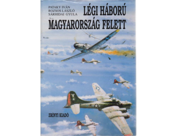 Etal.; Sárhidai Gyula; Pataky Iván; Rozsos László - Légiháború Magyarország felett 1.