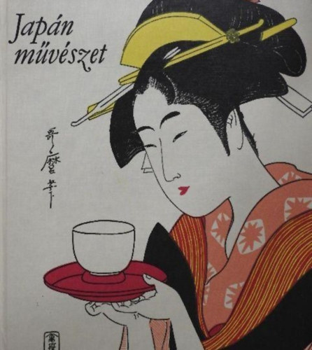 Maeda Taiji, Miyagawa Torao, Yoshizawa Chú, Ferenczy László Ito Nobuo (szerk.), Halmy Ferenc (ford.) - Japán művészet (Asuka-korszak / Korai Nara- vagy Hakuhó-korszak / Jógan-korszak / Fujiwara-korszak / Kamakura-korszak / Ashikaga-korszak / Azuchi-Momoyama-korszak és a Jelenkor Építészete, szobrászata, Iparművészete és Festészete)