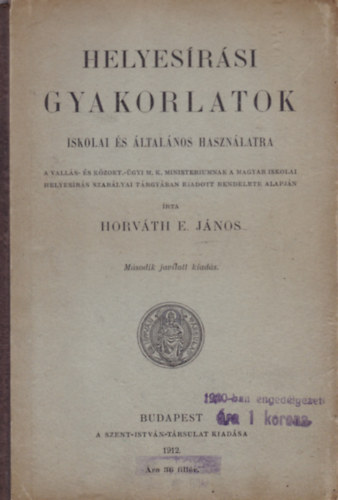 Horváth E. János - HELYESÍRÁSI GYAKORLATOK - iskolai és általános használatra