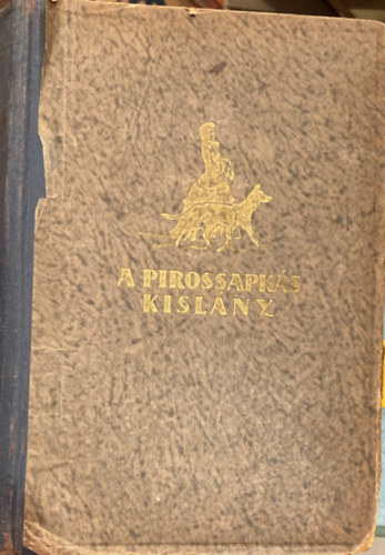Vitéz Somogyváry Gyula - A pirossapkás kislány. I. kötet