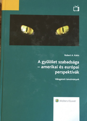 Robert A. Kahn - A gyllet szabadsga - amerikai s eurpai perspektvk (Vlogatott tanulmnyok)