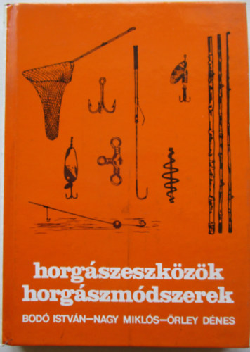Bod�-Nagy-�rley - Horg�szeszk�z�k, horg�szm�dszerek