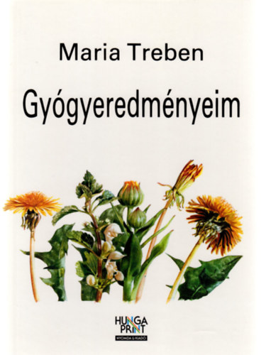 Maria Treben - Gy�gyeredm�nyeim - Levelek �s besz�mol�k az Eg�szs�g Isten patik�j�b�l olvas�it�l