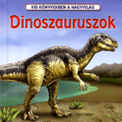 Dinoszauruszok - Kis knyvekben a nagyvilg