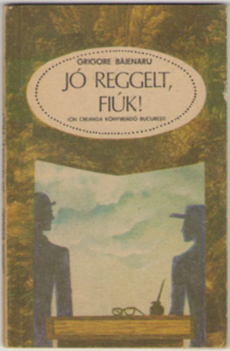 Grigore Bajenaru - Jó reggelt, fiúk!