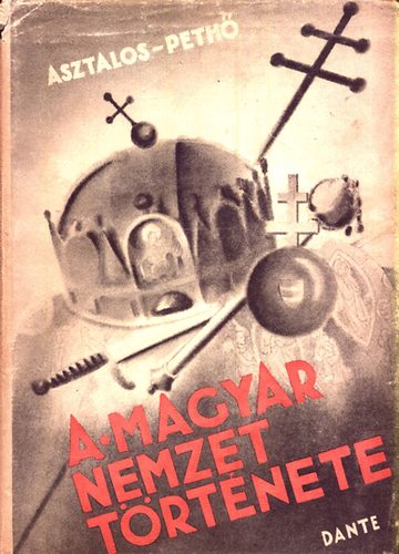 Asztalos Mikls-Peth Sndor - A magyar nemzet trtnete sidktl napjainkig