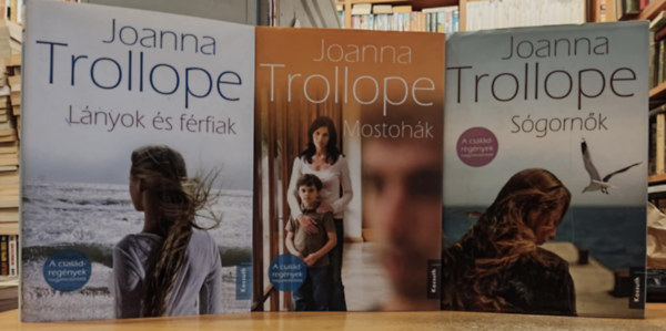 Joanna Trollope - 3 db Joanna Trollope: Lnyok s frfiak + Mostohk + Sgornk