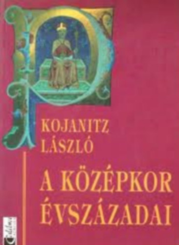 Kojanitz László - A középkor évszázadai