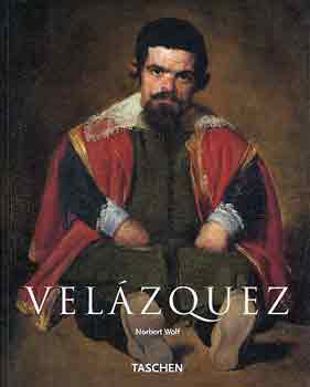 Norbert Wolf - Diego Velzquez 1599-1660: Das gesicht spaniens