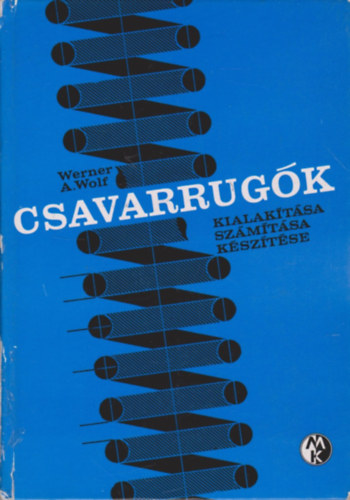 Werner A. Wolf - Csavarrug�k kialak�t�sa, sz�m�t�sa, k�sz�t�se