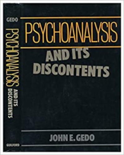 John E. Gedo - Psychoanalysis and its Discontents